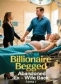 Billionaire Begged Abandoned Ex-Wife Back cover