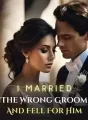 I Married The Wrong Groom And Fell For Him cover