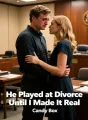 He Played at Divorce Until I Made It Real cover