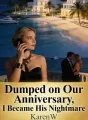 Dumped on Our Anniversary, I Became His Nightmare cover