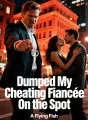 Dumped My Cheating Fiancée On the Spot cover
