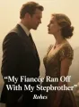 My Fiancée Ran Off With My Stepbrother cover
