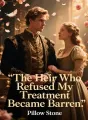 The Heir Who Refused My Treatment Became Barren cover