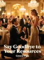 Say Goodbye to Your Resources cover
