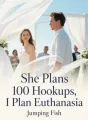 She Plans 100 Hookups, I Plan Euthanasia cover