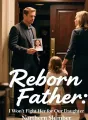 Reborn Father: I Won't Fight Her for Our Daughter cover