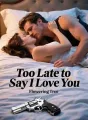 Too Late to Say I Love You cover