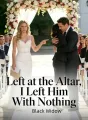 Left at the Altar, I Left Him With Nothing cover