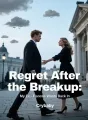 Regret After the Breakup: My Ex-Fiancée Wants Back In cover