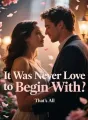 It Was Never Love to Begin With cover