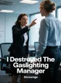 I Destroyed The Gaslighting Manager cover