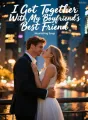 I Got Together With My Boyfriend's Best Friend cover