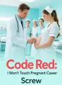 Code Red: I Won't Touch Pregnant Cases cover