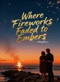 Where Fireworks Faded to Embers cover