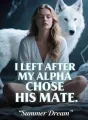 I Left After My Alpha Chose His Mate cover