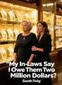 My In-Laws Say I Owe Them Two Million Dollars cover