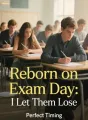 Reborn on Exam Day: I Let Them Lose cover