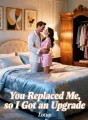 You Replaced Me, so I Got an Upgrade cover