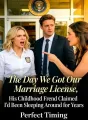 The Day We Got Our Marriage License, His Childhood Friend Claimed I’d Been Sleeping Around for Years cover