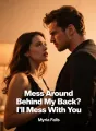 Mess Around Behind My Back? I'll Mess With You cover