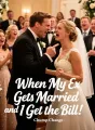 When My Ex Gets Married and I Get the Bill cover