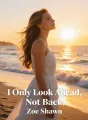 I Only Look Ahead, Not Back cover