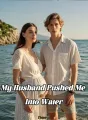 My Husband Pushed Me Into Water cover