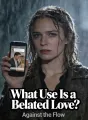 What Use Is a Belated Love? cover