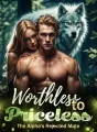 Worthless to Priceless: The Alpha's Rejected Mate  cover