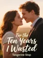 For the Ten Years I Wasted cover