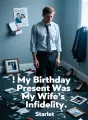 My Birthday Present Was My Wife's Infidelity cover