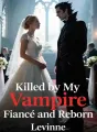 Killed by My Vampire Fiancé and Reborn cover