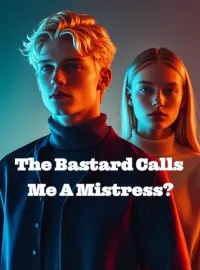The Bastard Calls Me A Mistress?