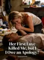 Her First Love Killed Me, but I Owe an Apology? cover