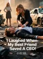 I Laughed When My Best Friend Saved A CEO cover