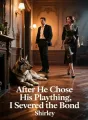 After He Chose His Plaything, I Severed the Bond cover