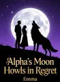 Alpha's Moon Howls in Regret cover