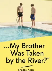 My Brother Was Taken by the River