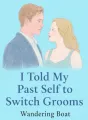 I Told My Past Self to Switch Grooms cover