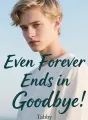Even Forever Ends in Goodbye cover