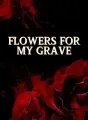 Flowers for My Grave cover
