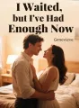 I Waited, but I've Had Enough Now cover