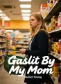 Gaslit By My Mom cover