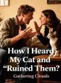 How I Heard My Cat and Ruined Them cover