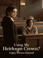 Using My Heirloom Crown? Enjoy Prison Instead cover