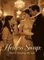 Heiress Swap: They're Stealing My Life cover