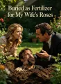 Buried as Fertilizer for My Wife's Roses
cover