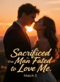 Sacrificed by the Man Fated to Love Me cover