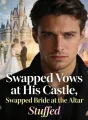 Swapped Vows at His Castle, Swapped Bride at the Altar cover