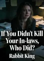 If You Didn't Kill Your In-laws, Who Did? cover